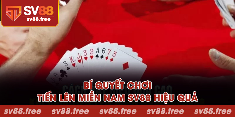 Bí quyết chơi tiến lên miền nam SV88 hiệu quả