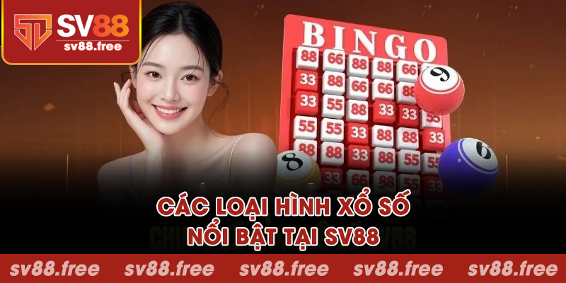 Các loại hình xổ số nổi bật tại SV88