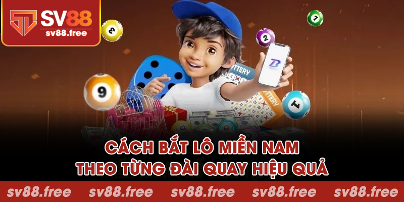 Cách bắt lô miền nam theo từng đài quay hiệu quả