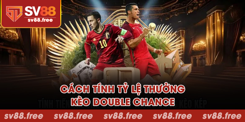 Cách tính tỷ lệ thưởng kèo double chance
