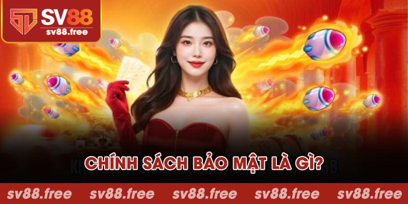 Chính sách bảo mật là gì?