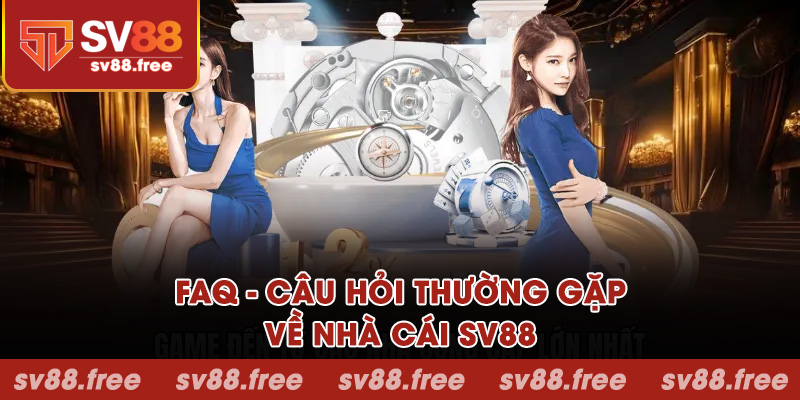 FAQ - Câu hỏi thường gặp về SV88