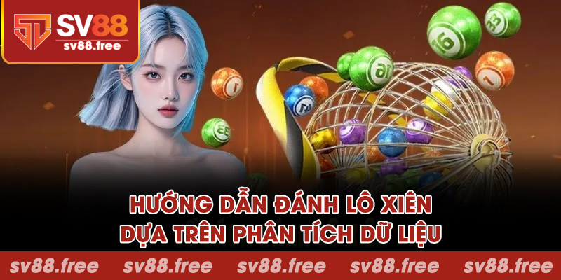 Hướng dẫn đánh lô xiên dựa trên phân tích dữ liệu