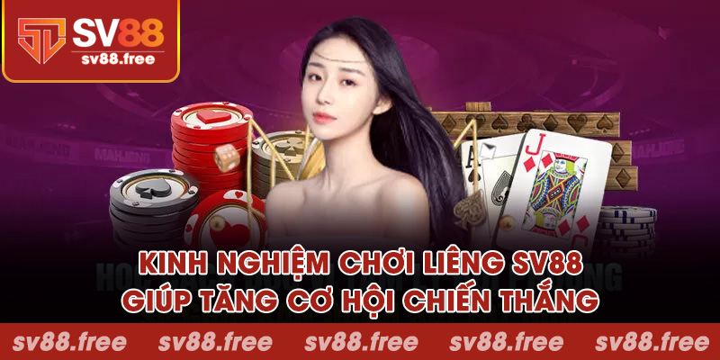 Kinh nghiệm chơi liêng SV88 giúp tăng cơ hội chiến thắng