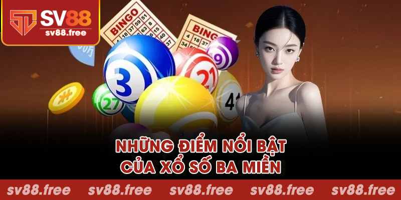 Những điểm nổi bật của xổ số ba miền