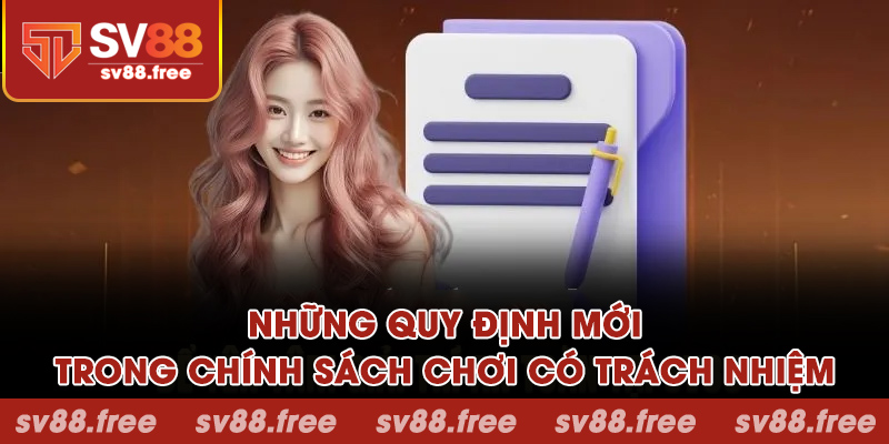 Những quy định mới trong chính sách chơi có trách nhiệm