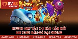 Những quy tắc cơ bản cần biết khi chơi bắn cá đại dương