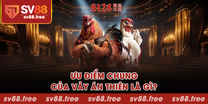 Ưu điểm chung của vảy án thiên là gì?