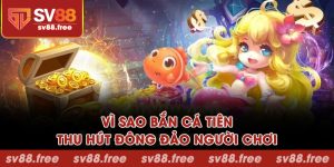 Vì sao bắn cá tiên thu hút đông đảo người chơi?
