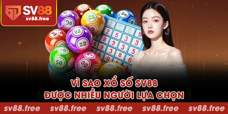 Vì sao xổ số SV88 được nhiều người lựa chọn